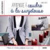 Apprendre à coudre à la surjeteuse / Laure Guyet