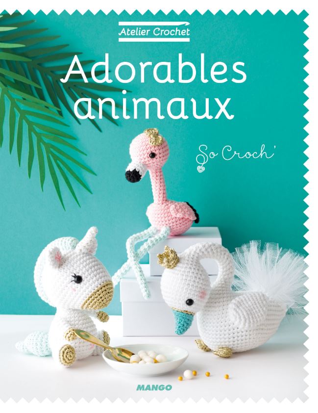 Adorables animaux - So Croch' Livre de crochet
