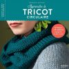 Apprendre le tricot circulaire - Morgane Mathieu