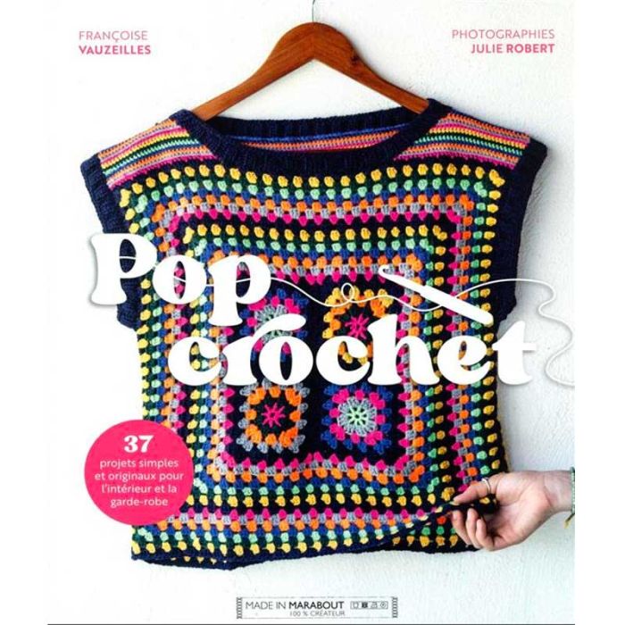 Pop crochet : 37 projets simples et originaux - Françoise Vauzeilles