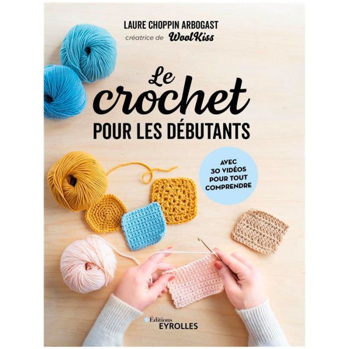 Le crochet pour les débutants - Laure Choppin Arbogast