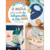 9 mois pour tricoter les indispensables de Bébé - créations 100% inédites