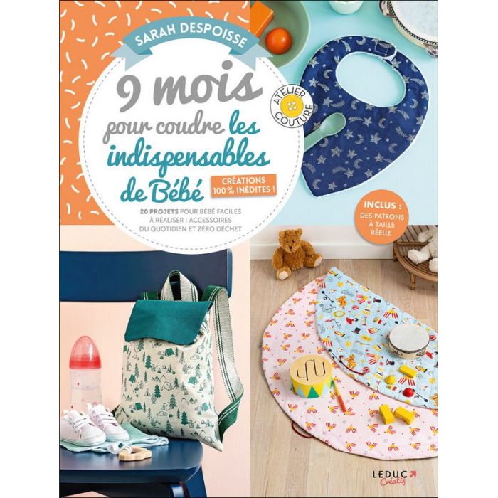 9 mois pour coudre les indispensables de Bébé - créations 100% inédites