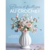 Fleurs et feuillages au crochet - 35 modèles étape par étape