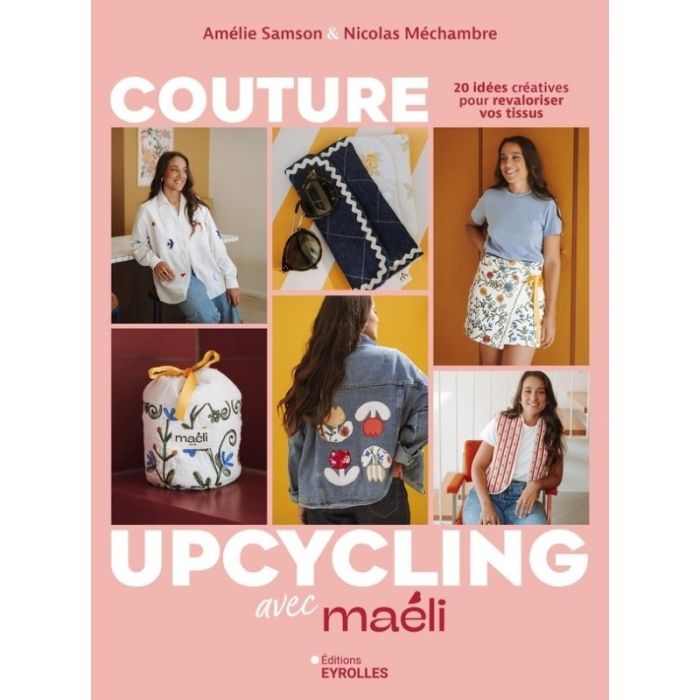 Couture Upcycling avec Maéli - 20 idées créatives