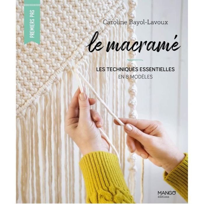 Le macramé : les techniques essentielles en 10 modèles