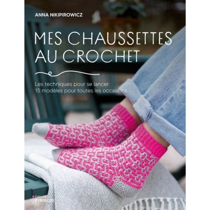 Mes chaussettes au crochet : 15 modèles pour toutes les occasions