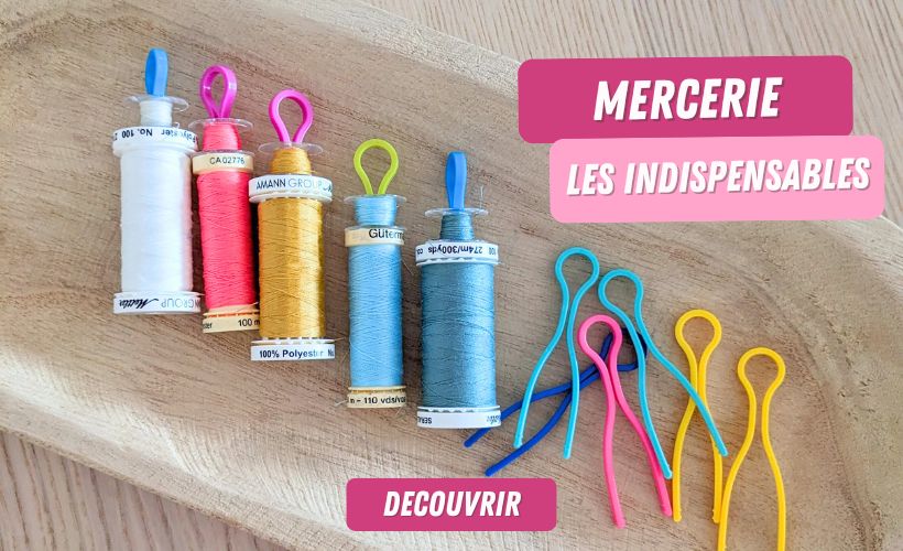 Mercerie : nos indispensables et produits magiques